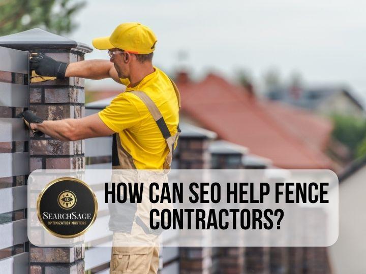 Fence Contractor SEO - How can SEO help Fence Contractors