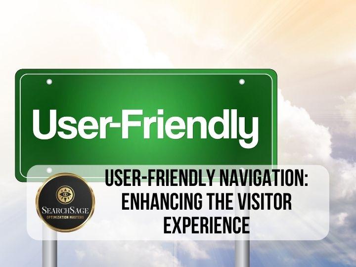 User-Friendly Navigation_ Enhancing the Visitor Experience