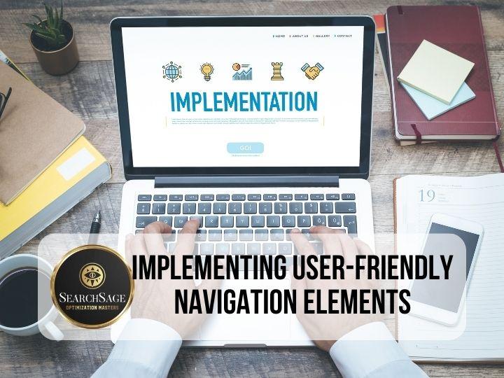 Website Navigation and SEO - Implementing User-Friendly Navigation Elements
